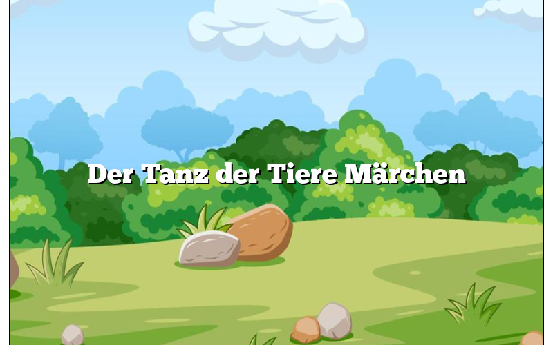 Der Tanz der Tiere Märchen